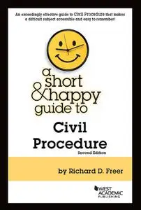 A Short & Happy Guide to Civil Procedure (Short & Happy Guides), 2nd Edition