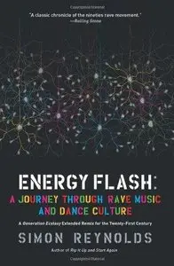 Energy Flash: A Journey Through Rave Music and Dance Culture (Repost)