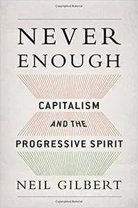 Never Enough: Capitalism and the Progressive Spirit