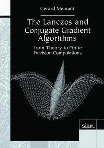 The Lanczos and Conjugate Gradient Algorithms: From Theory to Finite Precision Computations (Software, Environments and Tools)