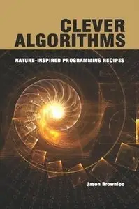 Clever Algorithms: Nature-Inspired Programming Recipes