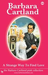 «A Strange Way to Find Love» by Barbara Cartland