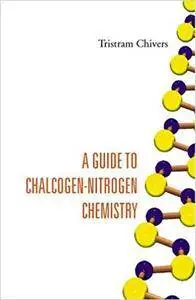A Guide To Chalcogen-nitrogen Chemistry (Repost)