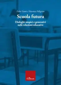 Fabio Vanni, Vincenza Pellegrino - Scuola futura