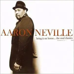 Aaron Neville - Bring It On Home... The Soul Classics (2006)