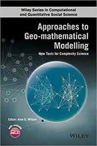 Approaches to Geo-mathematical Modelling: New Tools for Complexity Science