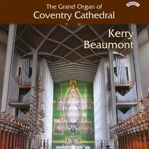 Kerry Beaumont - The Grand Organ of Coventry Cathedral (2021)