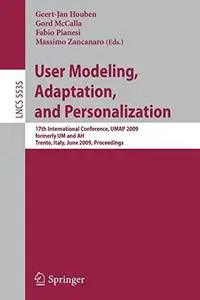 User Modeling, Adaptation, and Personalization: 17th International Conference, UMAP 2009, formerly UM and AH, Trento, Italy, Ju