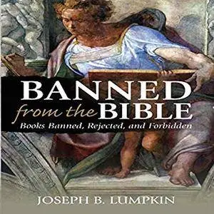 Banned from the Bible: Books Banned, Rejected, and Forbidden [Audiobook]