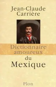Jean-Claude Carrière, "Dictionnaire amoureux du Mexique"
