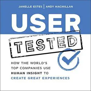 User Tested: How the World's Top Companies Use Human Insight to Create Great Experiences [Audiobook]