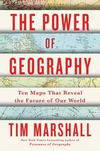 The Power of Geography: Ten Maps That Reveal the Future of Our World (4) (Politics of Place)