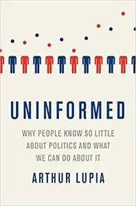 Uninformed: Why People Seem to Know So Little about Politics and What We Can Do about It (Repost)