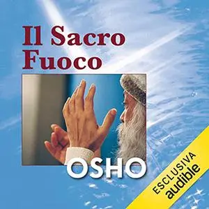 «Il sacro fuoco» by Osho