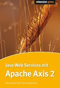 Java Web Services mit Apache Axis by Thomas; Frotscher, Thilo; Teufel, Bayer