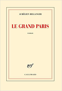 Le Grand Paris - Aurélien Bellanger