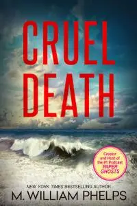 «Cruel Death» by M. William Phelps