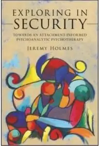 Exploring in Security: Towards an Attachment-Informed Psychoanalytic Psychotherapy