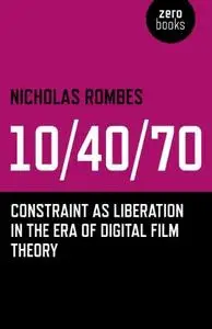 10/40/70: Constraint as Liberation in the Era of Digital Film Theory (repost)