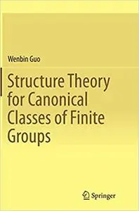 Structure Theory for Canonical Classes of Finite Groups (Repost)
