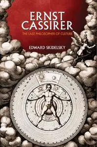 Ernst Cassirer: The Last Philosopher of Culture