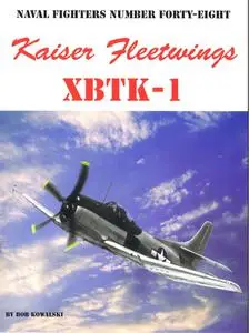 Kaiser Fleetwings XBTK-1 (Naval Fighters Number Forty-Eight)