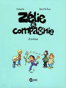 Zélie et Compagnie - Tome 15 - A la Folie