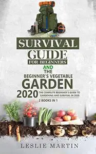 Survival Guide for Beginners and The Beginner's Vegetable Garden 2020