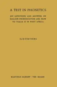 B. Siertsema, "A Test in Phonetics: 500 Questions and Answers on English Pronunciation and How to Teach it in West Africa"