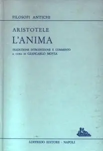 Aristotele - L'anima. Traduzione introduzione e commento di Giancarlo Movia (1991)