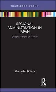 Regional Administration in Japan: Departure from uniformity