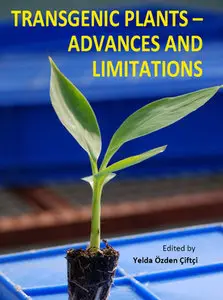 "Transgenic Plants - Advances and Limitations" ed. by Yelda Özden Çiftçi 