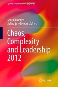 Chaos, Complexity and Leadership 2012