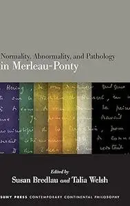 Normality, Abnormality, and Pathology in Merleau-Ponty