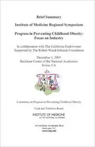 Progress in Preventing Childhood Obesity: Focus on Industry - Brief Summary: Institute of Medicine Regional Symposium