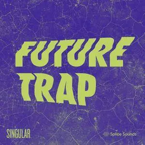 Splice Future Trap By Singular Sounds WAV