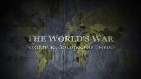 BBC - The World's War: Forgotten Soldiers of Empire (2014)