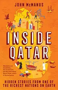 Inside Qatar: Hidden Stories from One of the Richest Nations on Earth