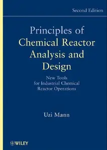 Principles of Chemical Reactor Analysis and Design: New Tools for Industrial Chemical Reactor Operations (Repost)