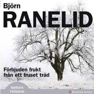 «Förbjuden frukt från ett fruset träd» by Björn Ranelid
