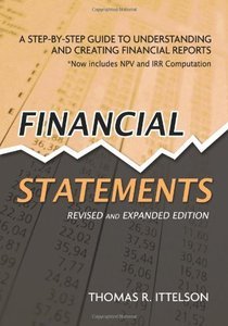 Financial Statements: A Step-by-Step Guide to Understanding and Creating Financial Reports, Rev Exp edition (Repost)