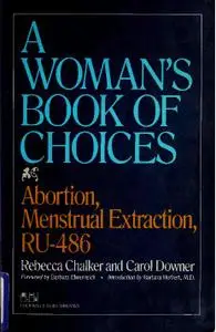 A woman's book of choices: Abortion, menstrual extraction, RU-486