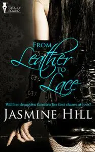 «From Leather to Lace» by Jasmine Hill