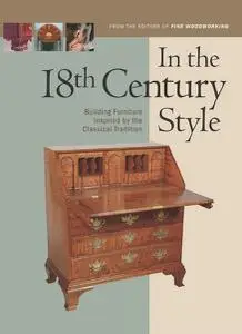 In the 18th Century Style: Building Furniture Inspired by the Classical Tradition (In The Style)
