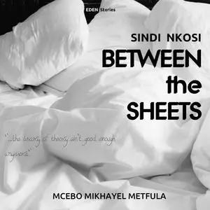 «Between the Sheets» by Mcebo Mikhayel Metfula