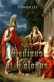 «Oedipus at Colonus» by Sophocles