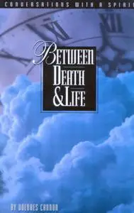 Between Death & Life: Conversations with a Spirit