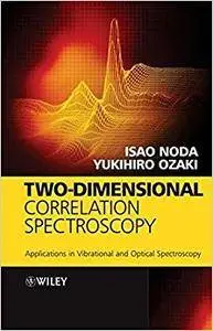 Two-Dimensional Correlation Spectroscopy: Applications in Vibrational and Optical Spectroscopy (Repost)