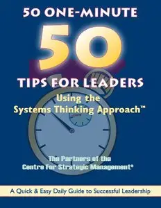 50 One-Minute Tips For Leaders: The Systems Thinking Approach