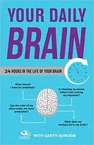 Your Daily Brain: 24 Hours in the Life of Your Brain